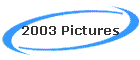 2003 Pictures