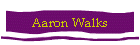 Aaron Walks