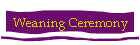 Weaning Ceremony