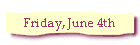 Friday, June 4th