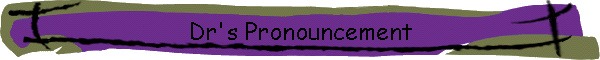 Dr's Pronouncement