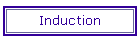 Induction