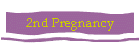 2nd Pregnancy