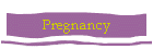Pregnancy